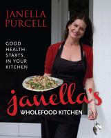 Janella's Wholefood Kitchen : Good Health Starts in Your Kitchen cover