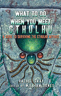 What to Do When You Meet CthulhuA Guide to Surviving the Cthulhu Mythos cover