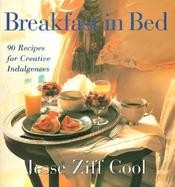Breakfast in Bed 90 Recipes for Creative Indulgences cover