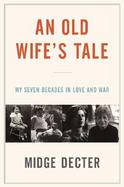 An Old Wife's Tale: My Seven Decades of Love and War cover