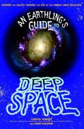 An Earthling's Guide to Deep Space Explore the Galaxy Through the Eye of the Hubble Space Telescope cover