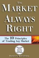The Market Is Always Right The 10 Principles of Trading Any Market cover