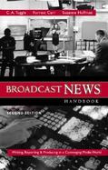 Broadcast News Handbook Writing, Reporting, and Producing in a Converging Media World cover