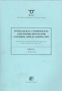 Intelligent Components and Instruments for Control Applications 1997 (Sicica '97 A Proceedings Volume from the 3rd Ifac Symposium, Annecy, France, 9-1 cover