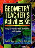 Geometry Teacher's Activities Kit Ready-To-Use Lessons & Worksheets for Grades 6-12 cover