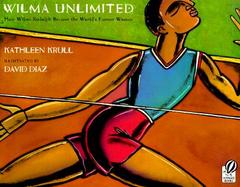 Wilma Unlimited How Wilma Rudolph Became the Worlds Fastest Woman cover