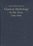 The Oxford Guide to Classical Mythology in the Arts, 1300-1900s cover