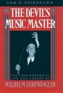 The Devil's Music Master: The Controversial Life and Career of Wilhelm Furtwangler cover