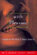 With Pleasure: Thoughts on the Nature of Human Sexuality cover
