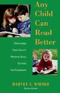 Any Child Can Read Better Developing Your Child's Reading Skills Outside the Classroom cover