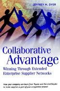 Collaborative Advantage Winning Through Extended Enterprise Supplier Networks cover