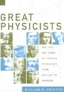 Great Physicists: The Life and Times of Leading Physicists from Galileo to Hawking cover