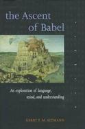 The Ascent of Babel: An Exploration of Language, Mind, and Understanding cover