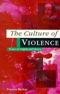 The Culture of Violence Essays in Tragedy and History cover