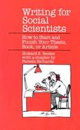 Writing for Social Scientists How to Start and Finish Your Thesis, Book, or Article cover