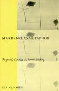 Marrano As Metaphor The Jewish Presence in French Writing cover