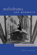 Melodrama and Modernity Early Sensational Cinema and Its Contexts cover