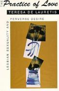 The Practice of Love Lesbian Sexuality and Perverse Desire cover