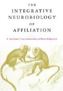 The Integrative Neurobiology of Affiliation cover