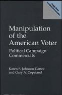 Manipulation of the American Voter Political Campaign Commercials cover