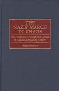 The Nazis' March to Chaos The Hitler Era Through the Lenses of Chaos-Complexity Theory cover