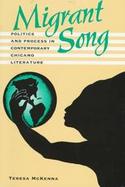 Migrant Song Politics and Process in Contemporary Chicano Literature cover