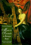Music & Spectacle in Baroque Rome Barberini Patronage Under Urban VIII cover
