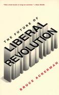 The Future of Liberal Revolution cover