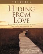 Hiding from Love How to Change the Withdrawal Patterns That Isolate and Imprison You cover