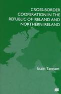Cross-Border Cooperation in the Republic of Ireland and Northern Ireland cover