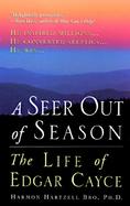 A Seer Out of Season: The Life of Edgar Cayce cover
