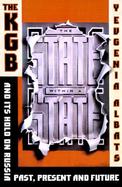 The State Within a State The KGB and Its Hold on Russia-Past, Present, and Future cover