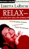 Relax-You May Have Only a Few Minutes Left Using the Power of Humor to Overcome Stress in Your Life and Work cover