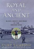 Royal and Ancient: Blood, Sweat, and Fear at the British Open cover