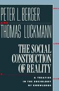 The Social Construction of Reality A Treatise in the Sociology of Knowledge cover