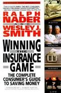 Winning the Insurance Game The Complete Consumer's Guide to Saving Money cover