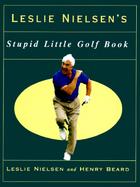 Leslie Nielsen's Stupid Little Golf Book cover