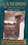 Lawdog The Life and Times of Hayden Tilden cover