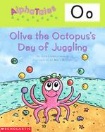 Letter O Olive the Octopus' s Day of Juggling cover