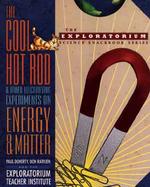 The Cool Hot Rod and Other Electrifying Experiments on Energy and Matter cover