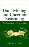 Data Mining and Uncertain Reasoning An Integrated Approach cover