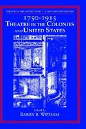 Theatre in the United States A Documentary History  1750-1915 Theatre in the Colonies and United States (volume1) cover
