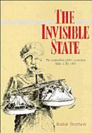 The Invisible State The Formation of the Australian State, 1788-1901 cover