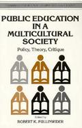 Public Education in a Multicultural Society Policy, Theory, Critique cover