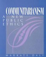 Communitarianism: A New Public Ethics cover