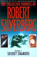 The Collected Stories of Robert Silverberg Secret Sharers (volume1) cover