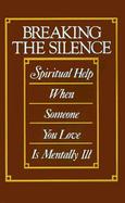 Breaking the Silence Spiritual Help When Someone You Love Is Mentally Ill cover