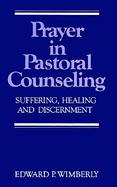 Prayer in Pastoral Counseling Suffering, Healing, and Discernment cover