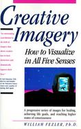 Creative Imagery How to Visualize in All Five Senses cover