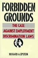 Forbidden Grounds: The Case Against Employment Discrimination Laws cover